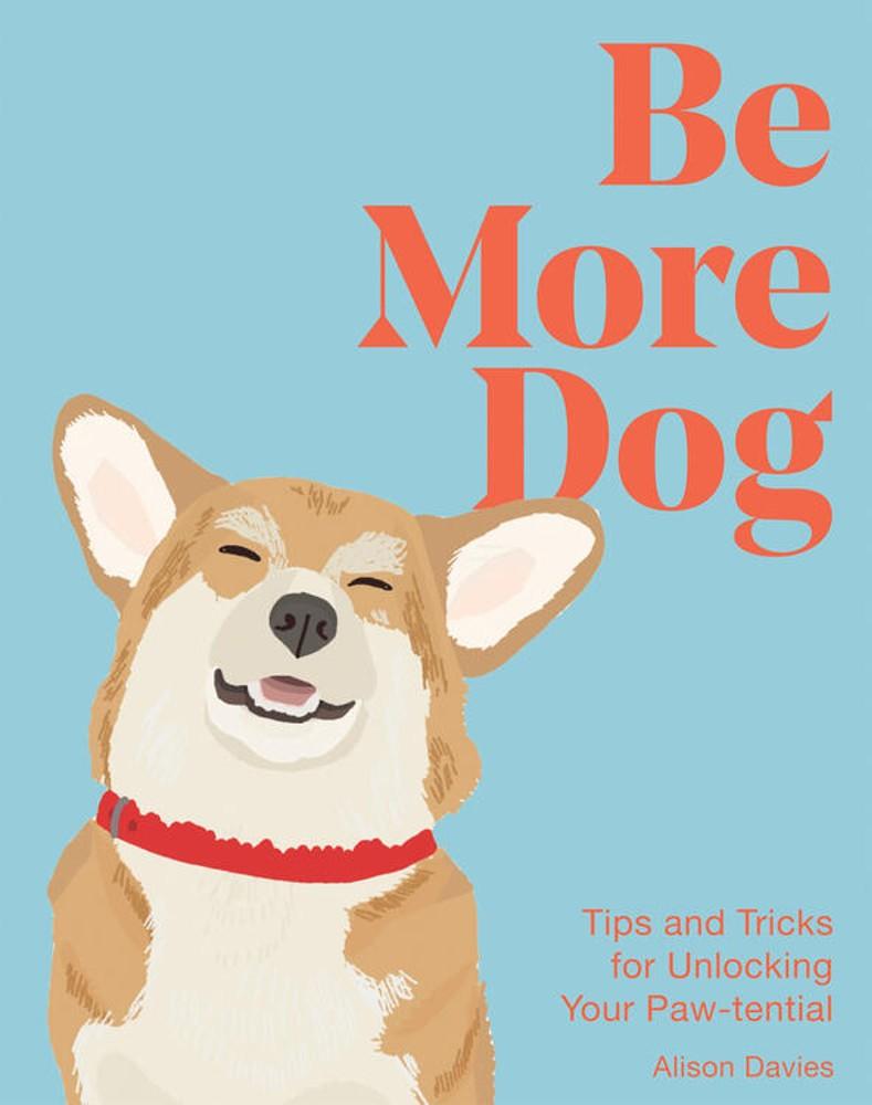 Hardie Grant BE MORE DOG