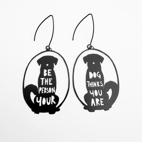 Denz Be The Person Your Dog Thinks You Are Earrings - Black